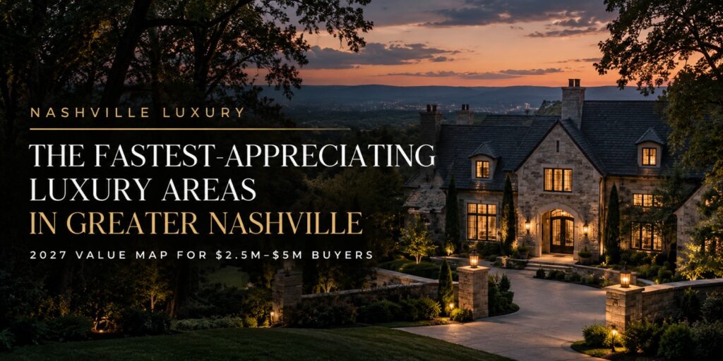 Stone estate on a wooded Nashville lot at dusk with the headline The Fastest-Appreciating Luxury Areas in Greater Nashville