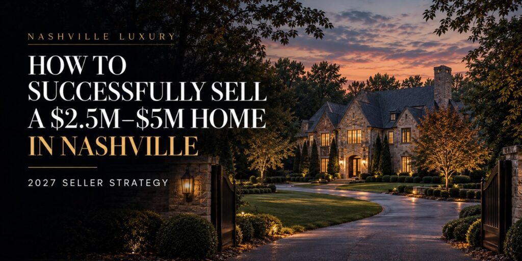 Cover graphic reading How to Successfully Sell a $2.5M–$5M Home in Nashville, 2027 Seller Strategy, over a Belle Meade estate at dusk.