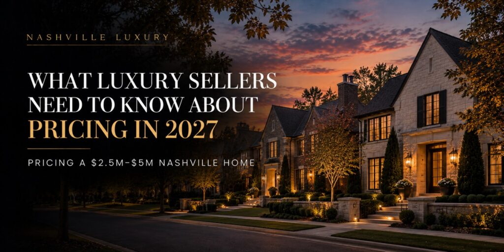 Cover graphic reading What Luxury Sellers Need to Know About Pricing in 2027, Pricing a $2.5M–$5M Nashville Home, over neighboring Franklin luxury homes at dusk.